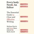 Everybody Needs an Editor: The Essential Guide to Clear and Effective Writing Cover Image
