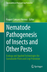 Nematode Pathogenesis of Insects and Other Pests: Ecology and Applied Technologies for Sustainable Plant and Crop Protection (Sustainability in Plant and Crop Protection) By Raquel Campos-Herrera (Editor) Cover Image