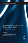 An International History of the Cuban Missile Crisis: A 50-year retrospective (Studies in Intelligence) By David Gioe (Editor), Len Scott (Editor), Christopher Andrew (Editor) Cover Image