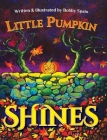 Little Pumpkin Shines By Bobby Spain Cover Image