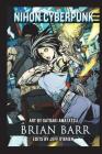 Nihon Cyberpunk: A Collection of Cyberpunk Stories Set in Japan By Satoaki Amatatsu (Illustrator), Jeff O'Brien (Editor), Sean Sullivan (Illustrator) Cover Image