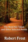 The Road Not Taken and Other Selected Poems By Robert Frost Cover Image