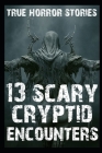 13 SCARY Cryptid Encounter Horror Stories By Buffy Venom Cover Image