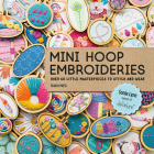 Mini Hoop Embroideries: Over 60 little masterpieces to stitch and wear By Sonia Lyne Cover Image