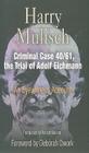 Criminal Case 40/61, the Trial of Adolf Eichmann: An Eyewitness Account (Personal Takes) By Harry Mulisch, Robert Naborn (Translator), Deborah Dwork (Contribution by) Cover Image