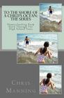 To The Shore of a Child's Ocean: The Series: Homeschooling From Birth Through The High School Years By Chris Manning Cover Image