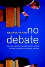 No Debate: How the Republican and Democratic Parties Secretly Control the Presidential Debates By George Farah Cover Image
