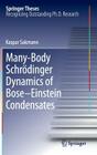 Many-Body Schrödinger Dynamics of Bose-Einstein Condensates (Springer Theses) By Kaspar Sakmann Cover Image