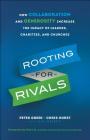 Rooting for Rivals: How Collaboration and Generosity Increase the Impact of Leaders, Charities, and Churches By Peter Greer, Chris Horst, Jill Heisey Cover Image