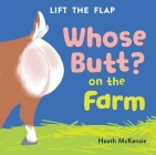 Whose Butt? On the Farm: Lift-the-Flap Book: Lift-the-Flap Board Book Cover Image
