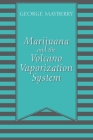 Marijuana and the Volcano Vaporization System By George Mayberry Cover Image