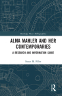 Alma Mahler and Her Contemporaries: A Research and Information Guide (Routledge Music Bibliographies) By Susan Filler Cover Image