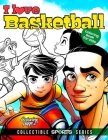 I Love Basketball Coloring Book for Kids: Sports Coloring Pages for Boys and Girls. Ideal Gift for Children Who Play or Like Basket Cover Image