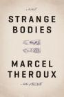 Strange Bodies By Marcel Theroux Cover Image