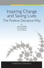 Inspiring Change and Saving Lives: The Positive Deviance Way By Prucia Buscell, Curt Lindberg, Arvind Singhal Cover Image