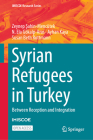 Syrian Refugees in Turkey: Between Reception and Integration (IMISCOE Research) Cover Image