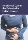 Nutritional Care of the Patient with Celiac Disease Cover Image