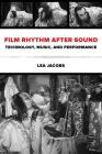 Film Rhythm after Sound: Technology, Music, and Performance Cover Image
