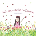 Os Presentes Que Não Se Compram: um livro infantil sobre valores e gratidão By Andrea Skromovas (Illustrator), Andrea Skromovas Cover Image