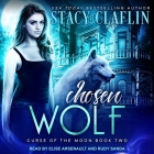 Chosen Wolf Lib/E By Stacy Claflin, Elise Arsenault (Read by), Rudy Sanda (Read by) Cover Image