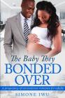 The Baby They Bonded Over: An African American Pregnancy Romance By Simone Iwu Cover Image