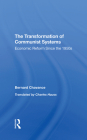 The Transformation of Communist Systems: Economic Reform Since the 1950s By Bernard Chavance, Charles Hauss, Mark Selden Cover Image