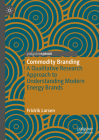 Commodity Branding: A Qualitative Research Approach to Understanding Modern Energy Brands Cover Image