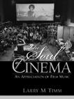 The Soul of Cinema: An Appreciation of Film Music By Larry Timm Cover Image