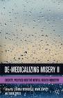 De-Medicalizing Misery II: Society, Politics and the Mental Health Industry By E. Speed (Editor), J. Moncrieff (Editor), M. Rapley (Editor) Cover Image