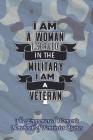 I Am a Woman I Served in the Military I Am a Veteran: Empowered Women's Book of Feminist Quotes By My Next Notebook Cover Image