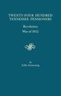Twenty-Four Hundred Tennessee Pensioners: Revolution, War of 1812 By Zella Armstrong Cover Image