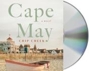 Cape May: A Novel By Chip Cheek, George Newbern (Read by) Cover Image
