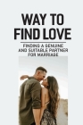 Way To Find Love: Finding A Genuine And Suitable Partner For Marriage: How To Find A Boyfriend By Penelope Greenen Cover Image