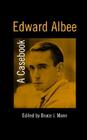 Edward Albee: A Casebook (Casebooks on Modern Dramatists) By Bruce Mann Cover Image