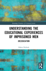 Understanding the Educational Experiences of Imprisoned Men: (Re)Education (Routledge Frontiers of Criminal Justice) Cover Image