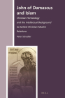 John of Damascus and Islam: Christian Heresiology and the Intellectual Background to Earliest Christian-Muslim Relations (History of Christian-Muslim Relations #34) Cover Image