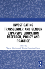 Investigating Transgender and Gender Expansive Education Research, Policy and Practice By Wayne Martino (Editor), Wendy Cumming-Potvin (Editor) Cover Image