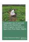 Sustainable Use of Land and Water Under Rainfed and Deficit Irrigation Conditions in Ogun-Osun River Basin, Nigeria By Omotayo Babawande Adeboye Cover Image