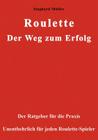 Roulette. Der Weg zum Erfolg.: Der Ratgeber für die Praxis. Unentbehrlich für jeden Roulette-Spieler. By Sieghard Müller Cover Image