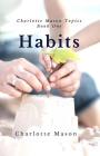 Habits: The Mother's Secret to Success By Deborah Taylor-Hough (Foreword by), Charlotte M. Mason Cover Image