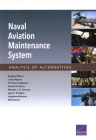 Naval Aviation Maintenance System: Analysis of Alternatives By Bradley Wilson, Jessie Riposo, Thomas Goughnour Cover Image