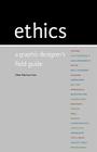 Ethics: A Graphic Designer's Field Guide By Eileen Macavery Kane, Jennifer Peper (Editor) Cover Image