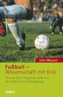 Fußball - Wissenschaft Mit Kick: Von Der Physik Fliegender Bälle Und Der Statistik Des Spielausgangs Cover Image