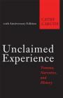 Unclaimed Experience: Trauma, Narrative, and History Cover Image