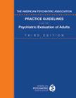 The American Psychiatric Association Practice Guidelines for the Psychiatric Evaluation of Adults By Findling Cover Image
