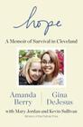 Hope: A Memoir of Survival in Cleveland By Amanda Berry, Gina DeJesus, Mary Jordan Cover Image