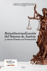 REINSTITUCIONALIZACIÓN DEL SISTEMA DE JUSTICIA Y OTROS TEMAS EN VENEZUELA Cuatro años de actividades 2019-2023 Cover Image