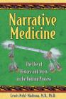 Narrative Medicine: The Use of History and Story in the Healing Process By Lewis Mehl-Madrona, M.D., Ph.D. Cover Image