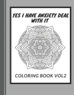 yes i have anxiety deal with it coloring book vol2 By Color Calmly Cover Image