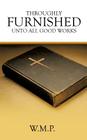 Throughly Furnished Unto All Good Works Cover Image